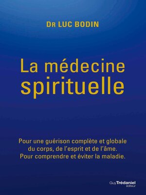 cover image of La médecine spirituelle--Pour une guérison complète et globale du corps, de l'esprit et de l'âme.